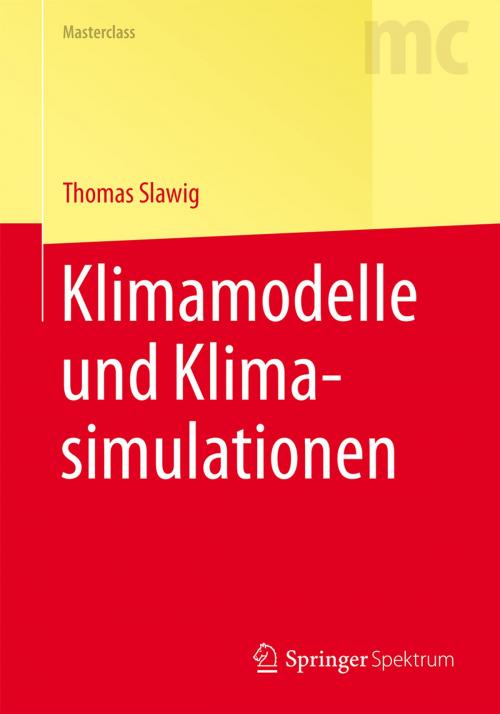 Cover of the book Klimamodelle und Klimasimulationen by Thomas Slawig, Springer Berlin Heidelberg
