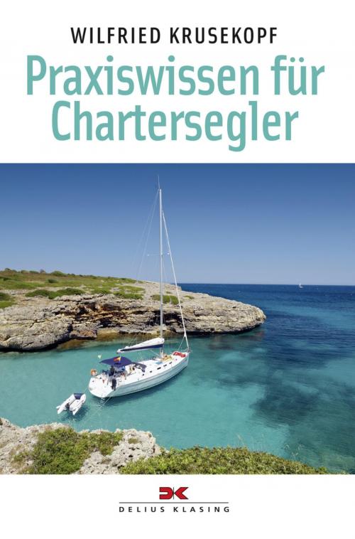 Cover of the book Praxiswissen für Chartersegler by Wilfried Krusekopf, Delius Klasing Verlag