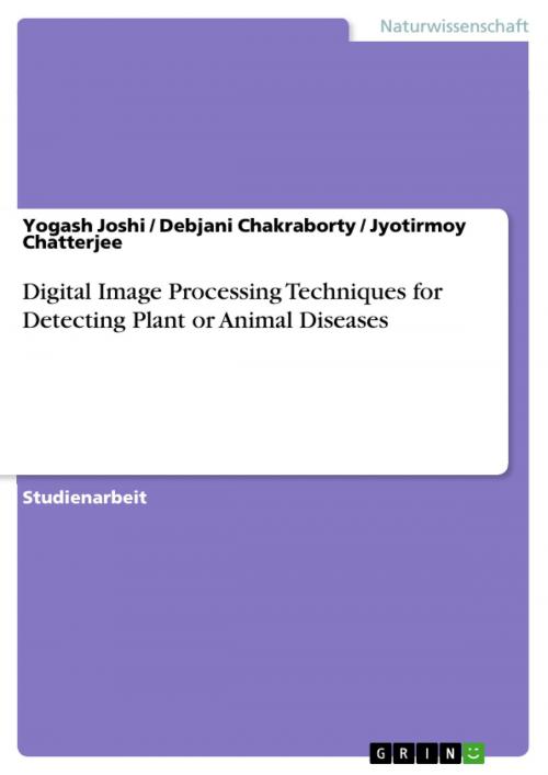 Cover of the book Digital Image Processing Techniques for Detecting Plant or Animal Diseases by Yogash Joshi, Debjani Chakraborty, Jyotirmoy Chatterjee, GRIN Verlag