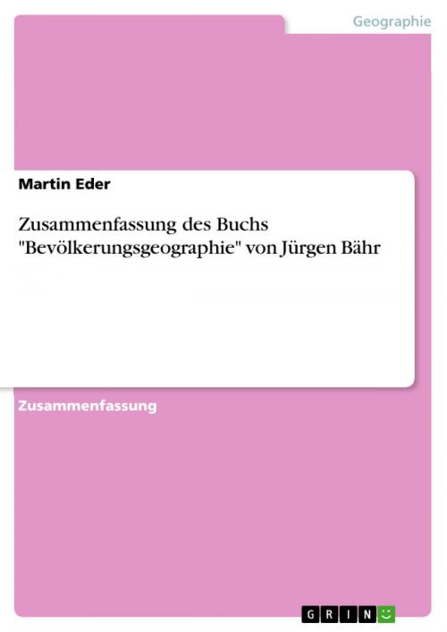 Cover of the book Zusammenfassung des Buchs 'Bevölkerungsgeographie' von Jürgen Bähr by Martin Eder, GRIN Verlag