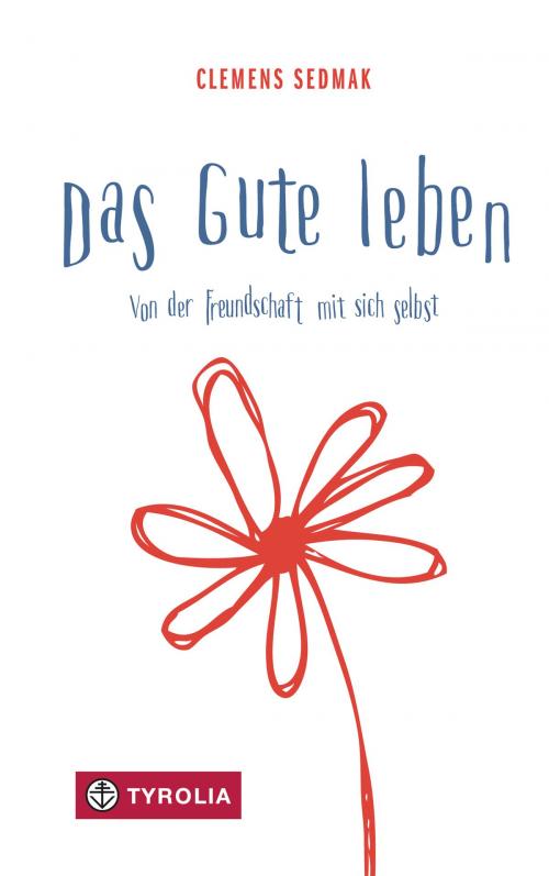 Cover of the book Das Gute leben by Clemens Sedmak, Tyrolia