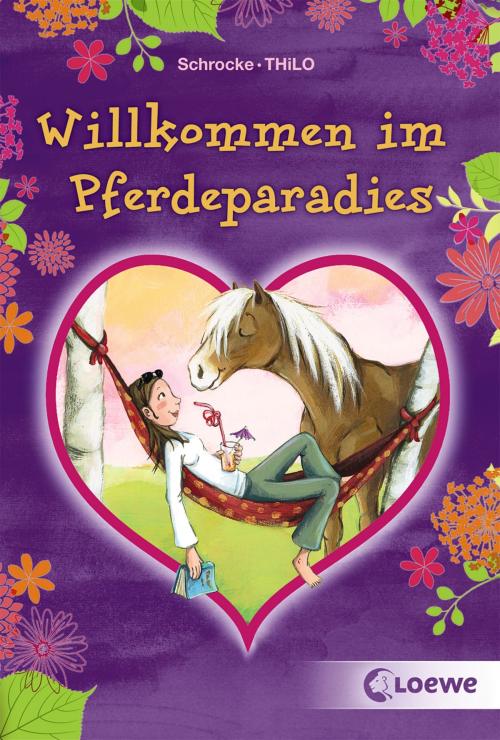 Cover of the book Willkommen im Pferdeparadies by Kathrin Schrocke, THiLO, Loewe Verlag