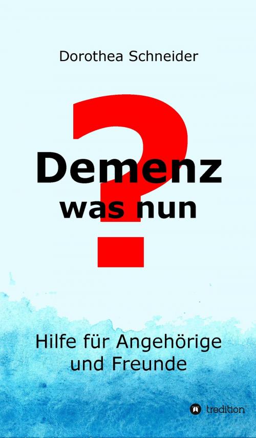Cover of the book Demenz - was nun? by Dorothea Schneider, tredition