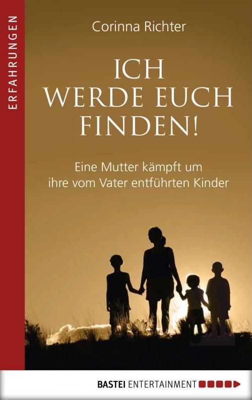 Cover of the book Ich werde euch finden! by Corinna Richter, Bastei Entertainment