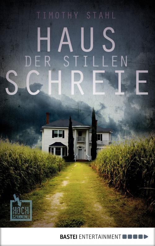 Cover of the book Haus der stillen Schreie by Timothy Stahl, Bastei Entertainment