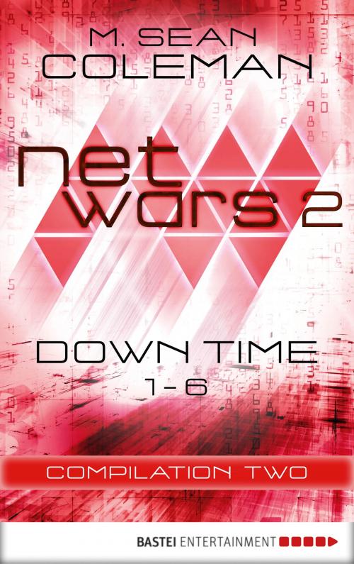 Cover of the book netwars 2 - Down Time - Compilation Two by M. Sean Coleman, Bastei Entertainment