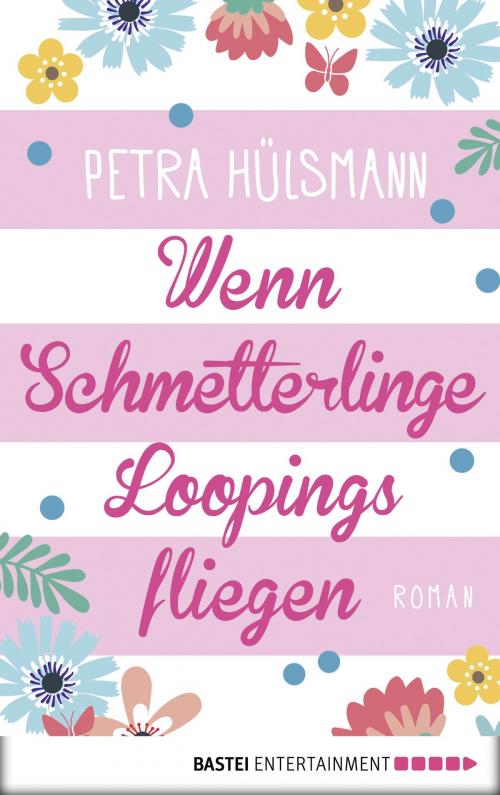 Cover of the book Wenn Schmetterlinge Loopings fliegen by Petra Hülsmann, Bastei Entertainment