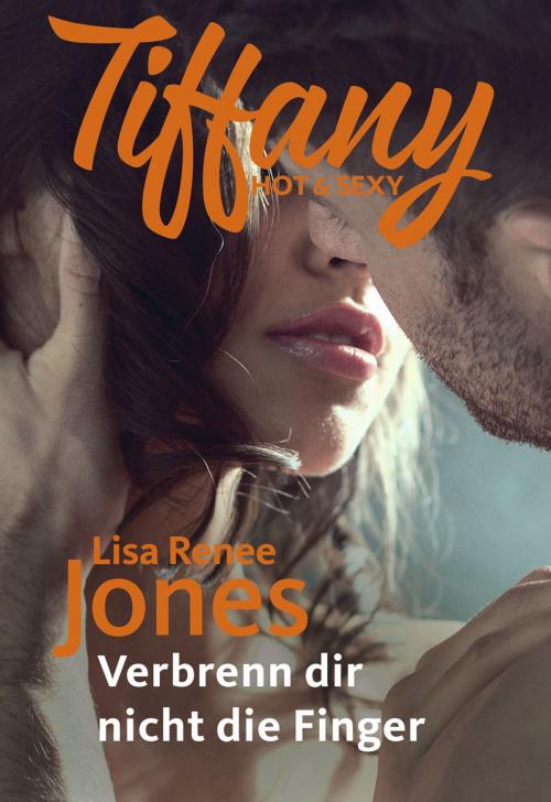Cover of the book Verbrenn dir nicht die Finger by Lisa Renee Jones, CORA Verlag
