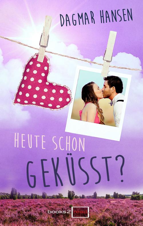 Cover of the book Heute schon geküsst? by Dagmar Hansen, books2read