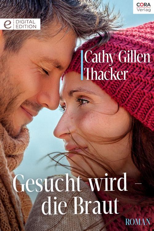 Cover of the book Gesucht wird - die Braut by Cathy Gillen Thacker, CORA Verlag