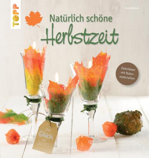 Cover of the book Natürlich schöne Herbstzeit by Ilona, Butterer, TOPP