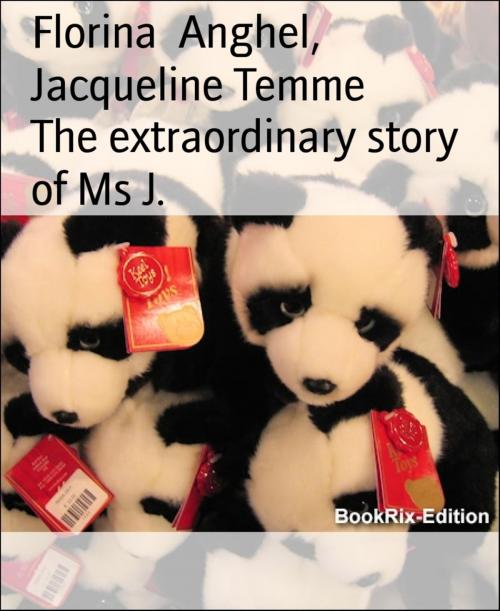 Cover of the book The extraordinary story of Ms J. by Florina Anghel, Jacqueline Temme, BookRix