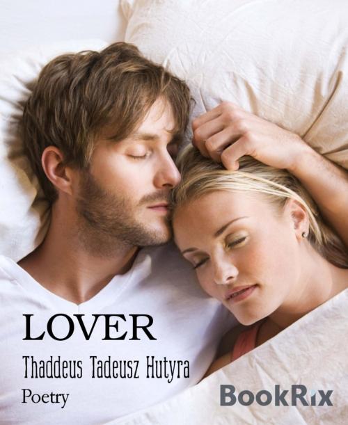 Cover of the book LOVER by Thaddeus Tadeusz Hutyra, BookRix