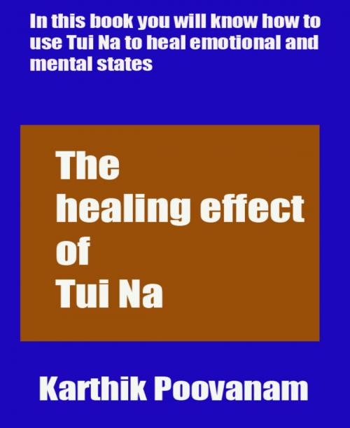 Cover of the book The healing effect of Tui Na by Karthik Poovanam, BookRix