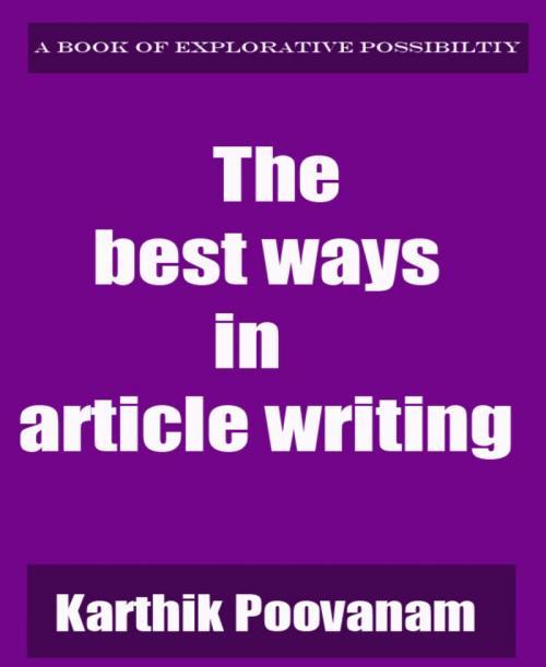 Cover of the book The best ways in article writing by Karthik Poovanam, BookRix