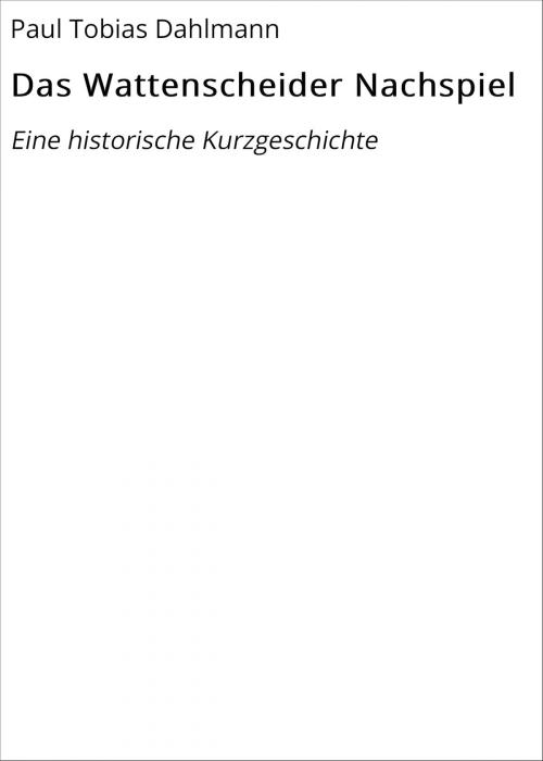 Cover of the book Das Wattenscheider Nachspiel by Paul Tobias Dahlmann, neobooks