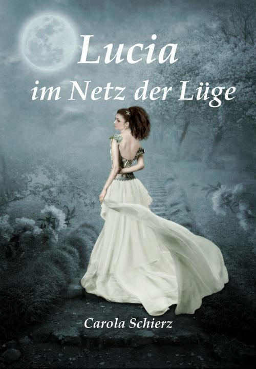 Cover of the book Lucia im Netz der Lüge by Carola Schierz, neobooks
