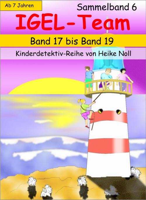 Cover of the book IGEL-Team Sammelband 6 by Heike Noll, neobooks