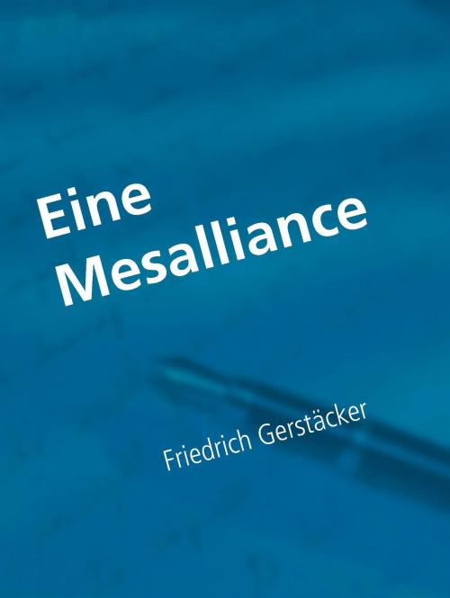 Cover of the book Eine Mesalliance by Friedrich Gerstäcker, Abenteuerverlag Pockau