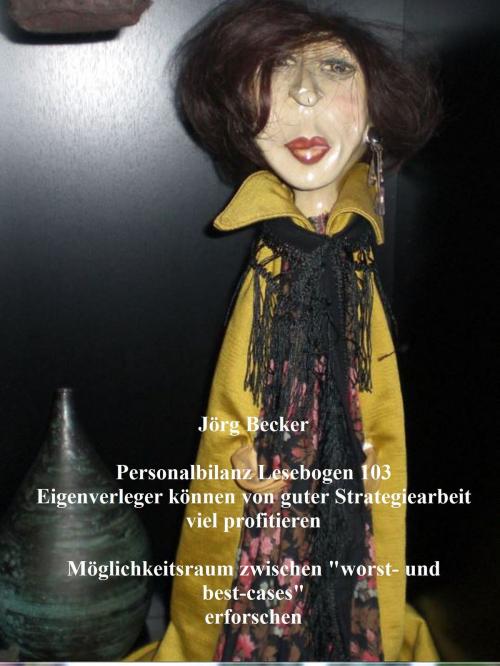 Cover of the book Personalbilanz Lesebogen 103 Eigenverleger können von guter Strategiearbeit viel profitieren by Jörg Becker, BoD E-Short