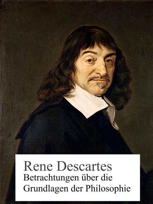 Cover of the book Betrachtungen über die Grundlagen der Philosophie by Rene Descartes, Books on Demand