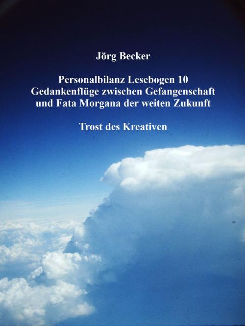 Cover of the book Personalbilanz Lesebogen 10 Gedankenflüge zwischen Gefangenschaft und Fata Morgana der weiten Zukunft by Jörg Becker, BoD E-Short