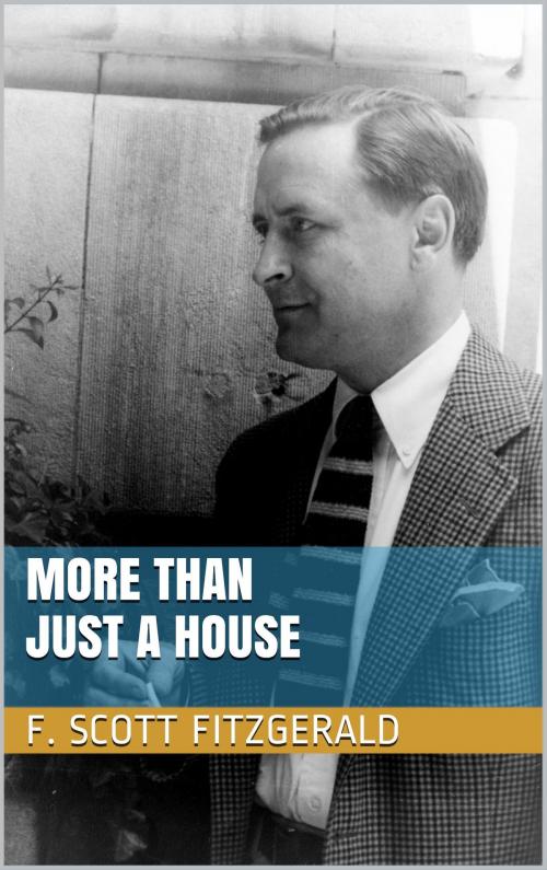 Cover of the book More Than Just a House by F. Scott Fitzgerald, BoD E-Short