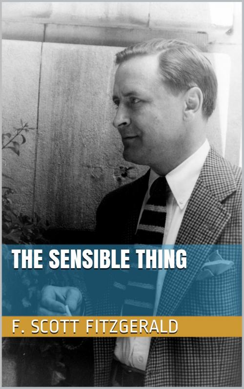 Cover of the book The Sensible Thing by F. Scott Fitzgerald, BoD E-Short