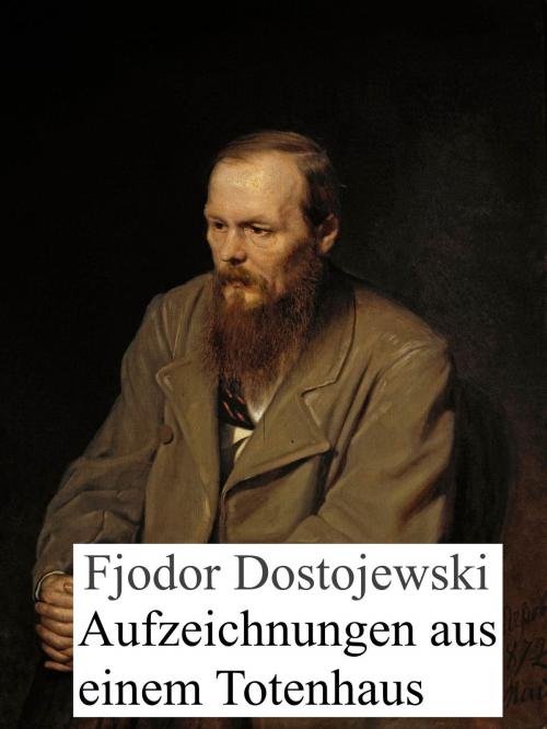 Cover of the book Aufzeichnungen aus einem Totenhaus by Fjodor Dostojewski, Books on Demand