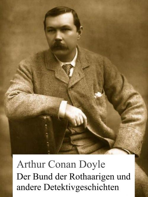 Cover of the book Der Bund der Rothaarigen und andere Detektivgeschichten by Arthur Conan Doyle, Books on Demand