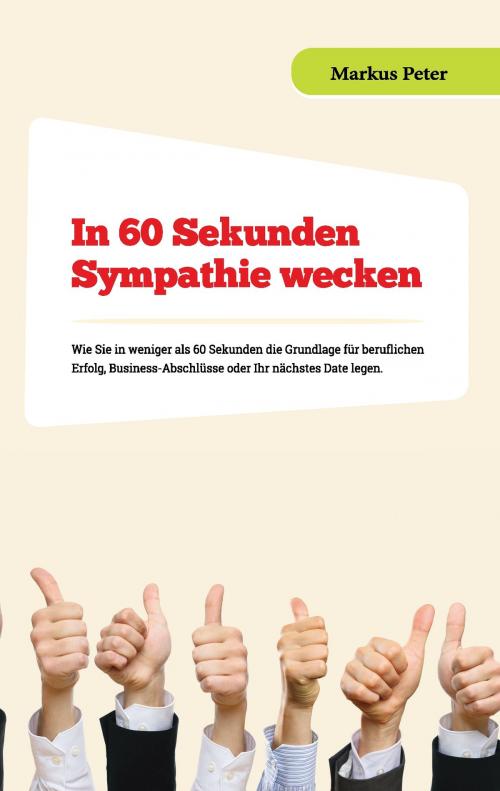 Cover of the book In 60 Sekunden Sympathie wecken by Markus Peter, Books on Demand