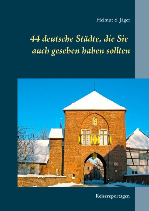 Cover of the book 44 deutsche Städte, die Sie auch gesehen haben sollten by Helmut S. Jäger, Books on Demand