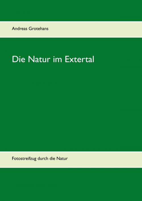 Cover of the book Die Natur im Extertal by Andreas Grotehans, Books on Demand