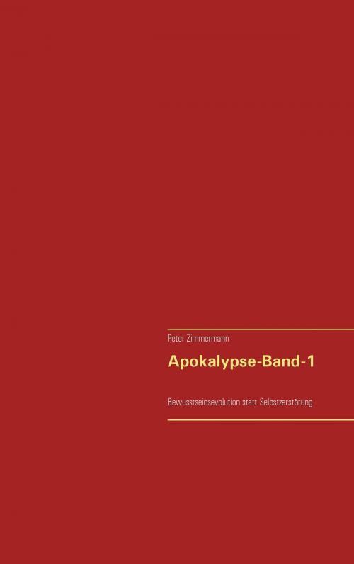 Cover of the book Apokalypse - Band-1 by Peter Zimmermann, Books on Demand
