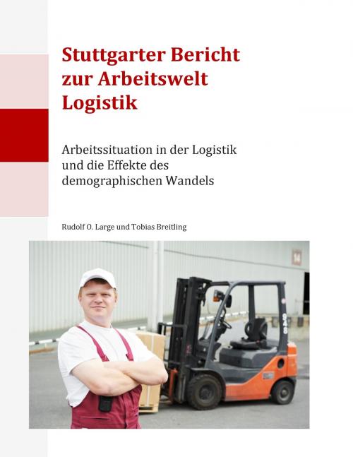 Cover of the book Stuttgarter Bericht zur Arbeitswelt Logistik by Rudolf O. Large, Tobias Breitling, Books on Demand