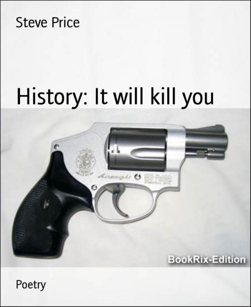 Cover of the book History: It will kill you by Steve Price, BookRix