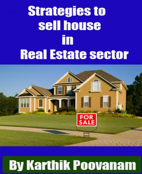 Cover of the book Strategies to sell house in Real Estate sector by Karthik Poovanam, BookRix