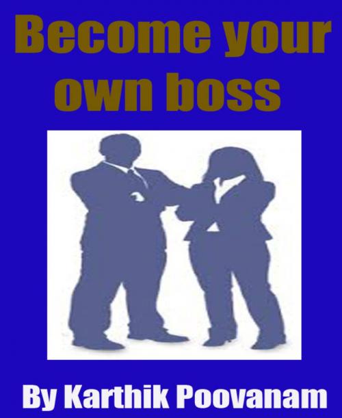 Cover of the book Become your own boss by Karthik Poovanam, BookRix