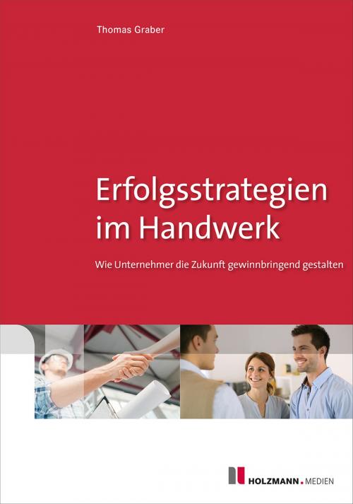 Cover of the book Erfolgsstrategien im Handwerk by Thomas Graber, Holzmann Medien