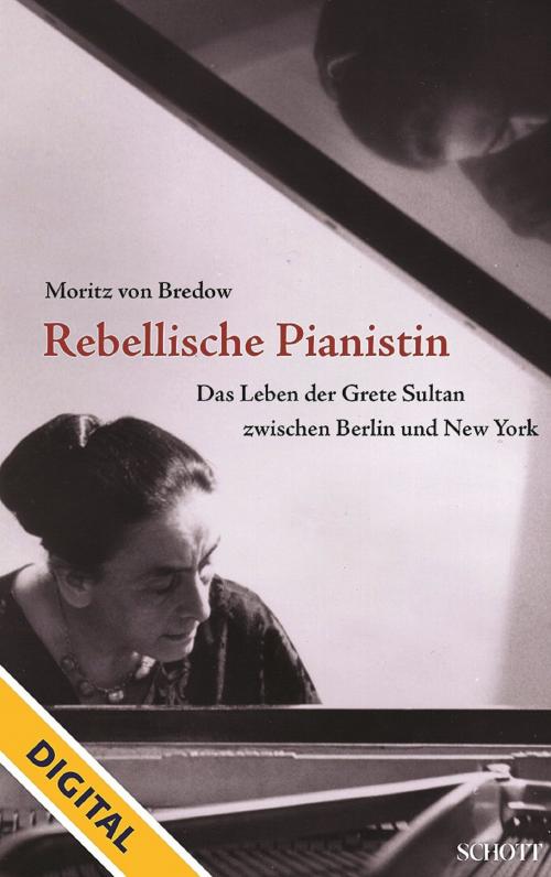Cover of the book Rebellische Pianistin - DIGITAL by Moritz von Bredow, Schott Music