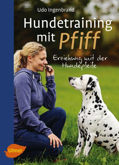 Cover of the book Hundetraining mit Pfiff by Udo Ingenbrand, Verlag Eugen Ulmer