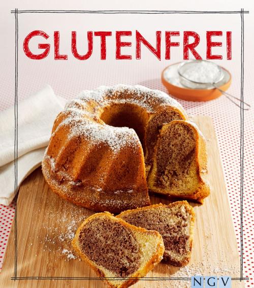 Cover of the book Glutenfrei - Das Backbuch by , Naumann & Göbel Verlag