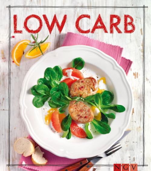 Cover of the book Low Carb - Das Rezeptbuch by Naumann & Göbel Verlag, Naumann & Göbel Verlag