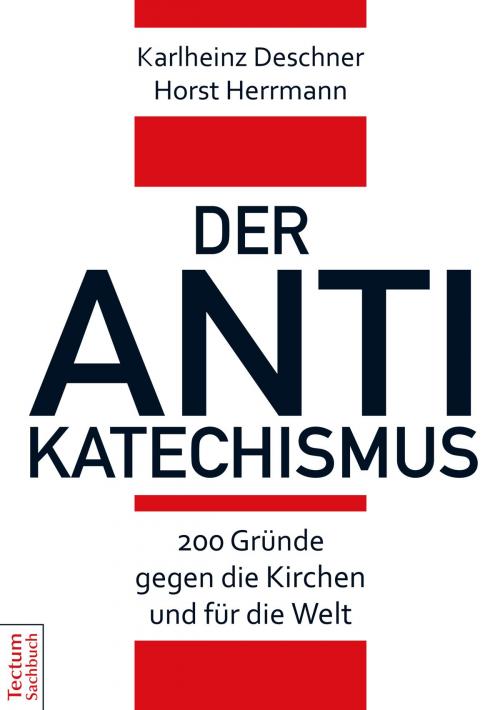 Cover of the book Der Antikatechismus by Karlheinz Deschner, Horst Herrmann, Tectum Wissenschaftsverlag