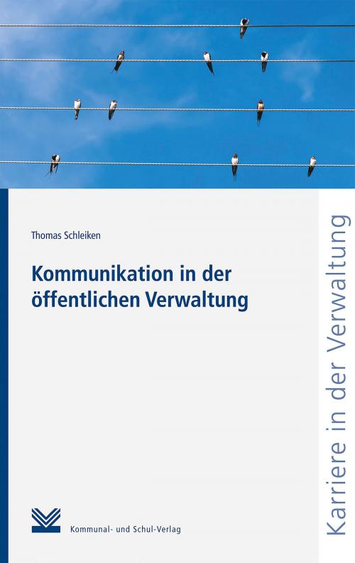 Cover of the book Kommunikation in der öffentlichen Verwaltung by Thomas Schleiken, Kommunal- und Schul-Verlag
