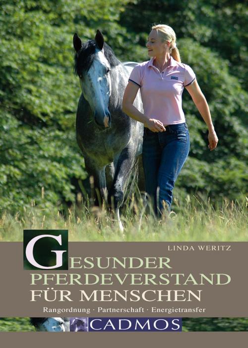 Cover of the book Gesunder Pferdeverstand für Menschen by Linda Weritz, Cadmos Verlag