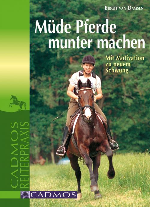 Cover of the book Müde Pferde munter machen by Birgit van Damsen, Cadmos Verlag