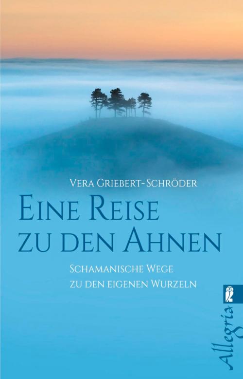 Cover of the book Eine Reise zu den Ahnen by Vera Griebert-Schröder, Ullstein Ebooks