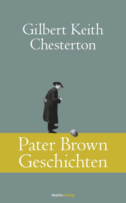 Cover of the book Pater Brown Geschichten by Gilbert Keith Chesterton, marixverlag