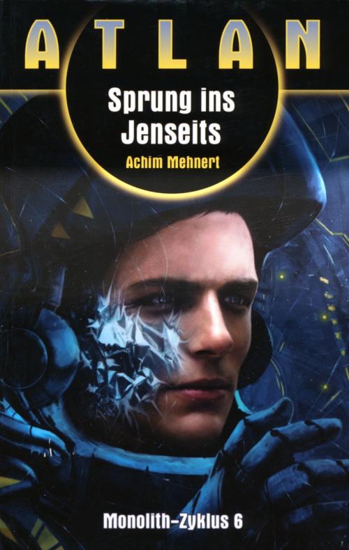 Cover of the book ATLAN Monolith 6: Sprung ins Jenseits by Achim Mehnert, Perry Rhodan digital